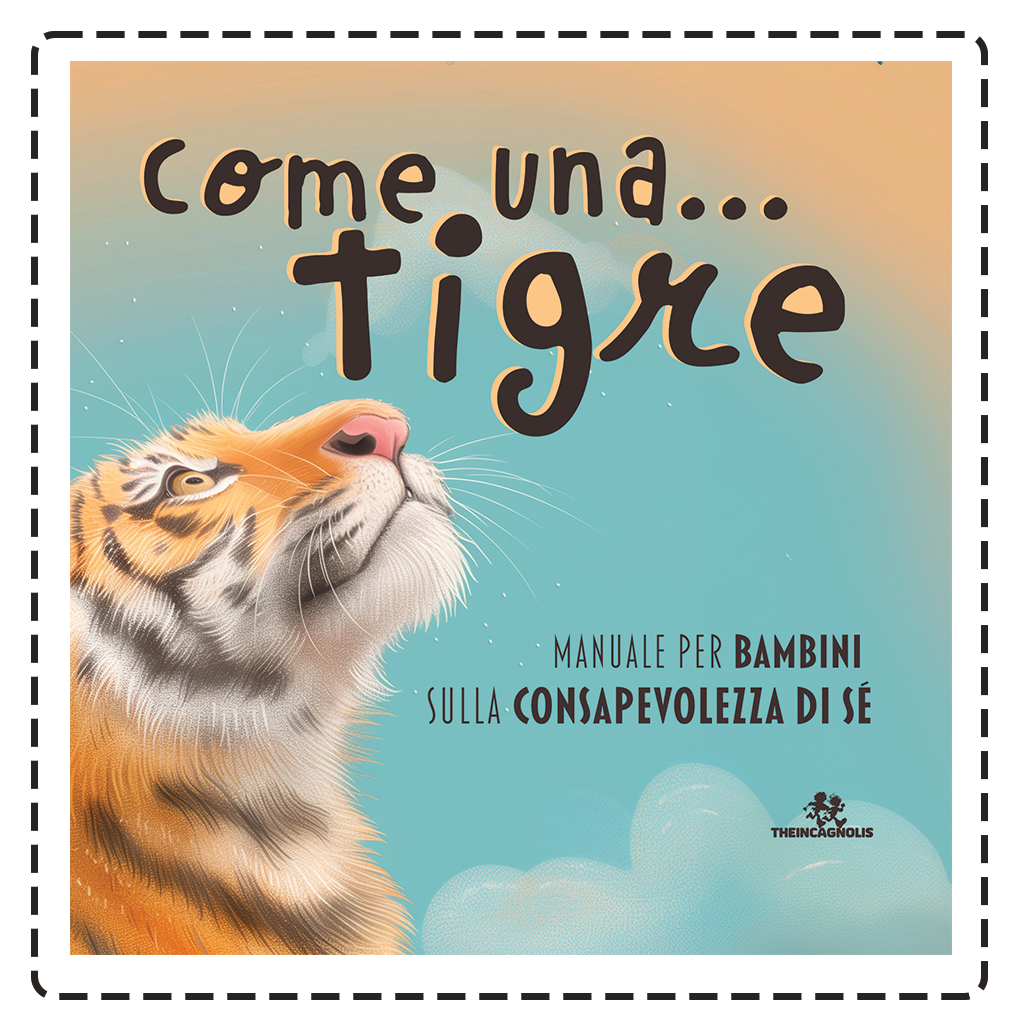 Come una... Tigre - Manuale per bambini sulla consapevolezza di sé