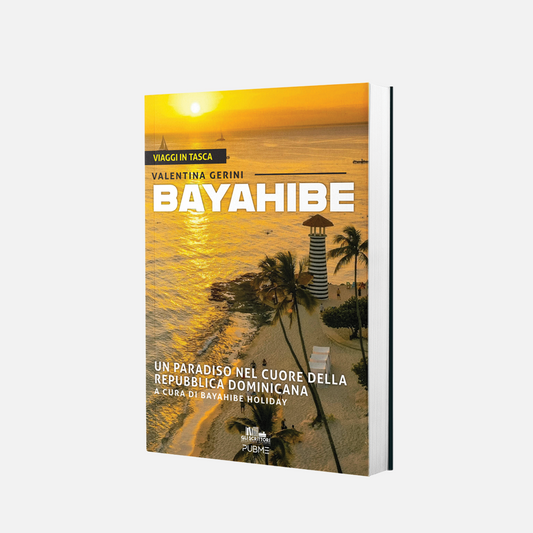 Bayahibe. Un paradiso nel cuore della Repubblica Dominicana (a cura di Bayahibe Holiday)