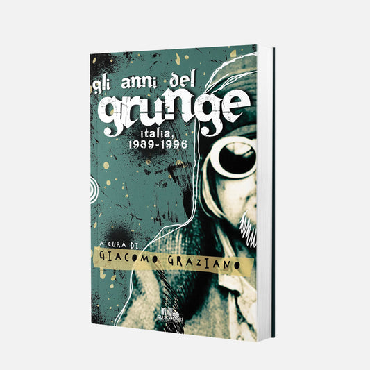 Gli anni del Grunge: Italia 1989-1996