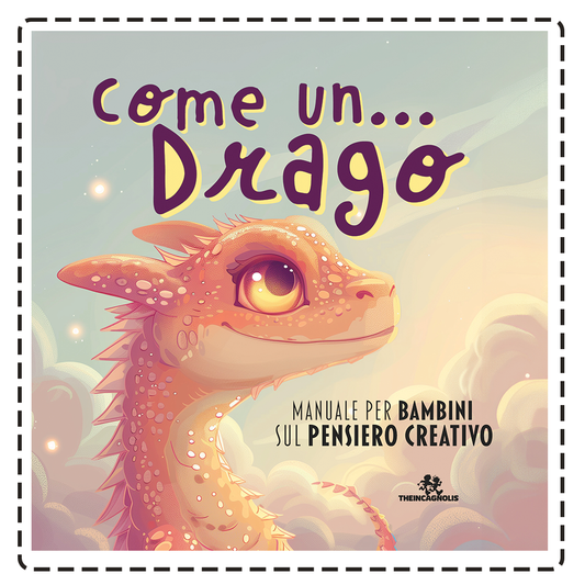 Come un... Drago - Manuale per bambini sul pensiero creativo