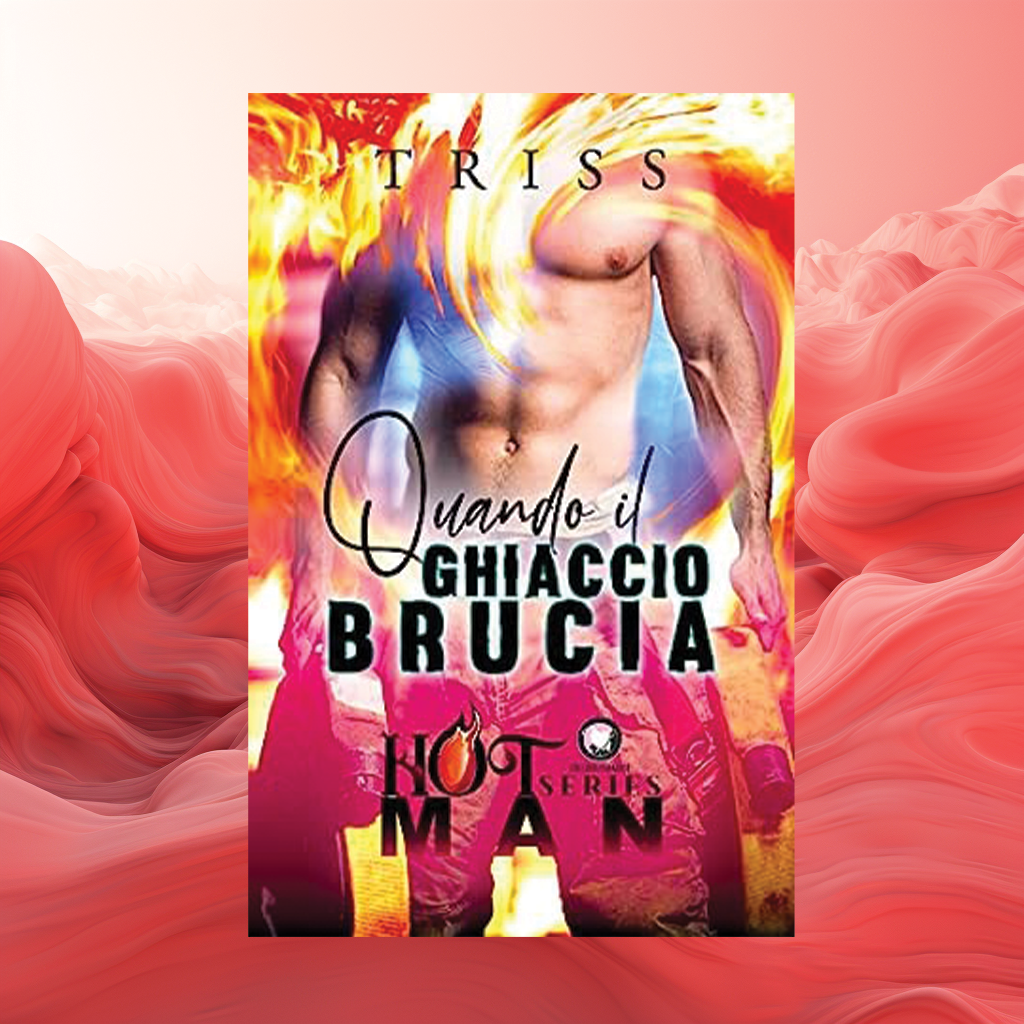 Quando il ghiaccio brucia: Hot Man Series