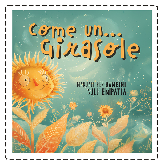 Come un... Girasole - Manuale per bambini sull'empatia