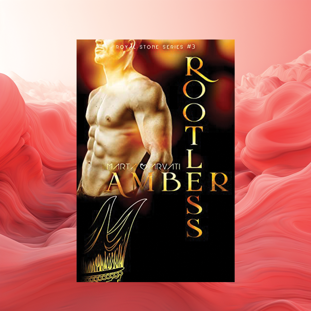 Rootless Amber: (Royal Stone Series #3)